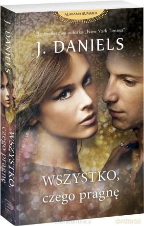 Wszystko, czego pragnę - J Daniels, Emilia Skowrońska [KSIĄŻKA]