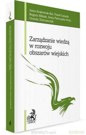 Zarządzanie wiedzą w rozwoju obszarów wiejskich [KSIĄŻKA]
