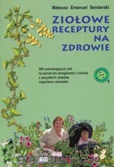 Ziołowe receptury na zdrowie - Mateusz Emanule Senderski [KSIĄŻKA]