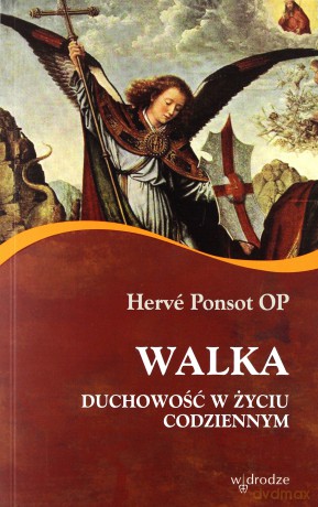 Walka. Duchowość w życiu codziennym - Herve Ponsot [KSIĄŻKA]