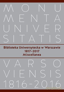 Biblioteka Uniwersytecka w Warszawie 1817-2017. Miscellanea [KSIĄŻKA]