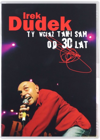 Irek Dudek (Shakin' Dudi): Ty Wciąż Taki Sam Od 30 Lat [DVD]