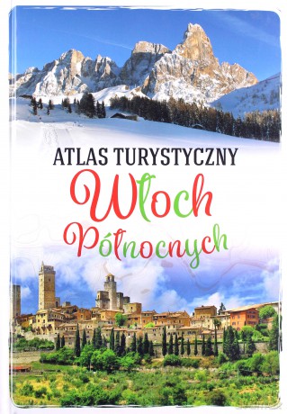 Atlas turystyczny Włoch północnych - Anna Szalaniec [KSIĄŻKA]