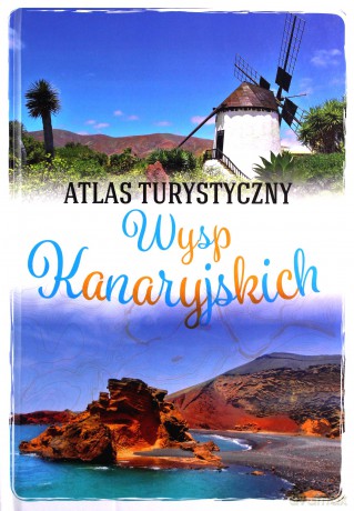 Atlas turystyczny Wysp Kanaryjskich - Zygmunt Wojski [KSIĄŻKA]