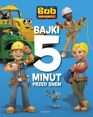 Bob Budowniczy. Bajki 5 minut przed snem - Adrianna Zabrzewska [KSIĄŻKA]