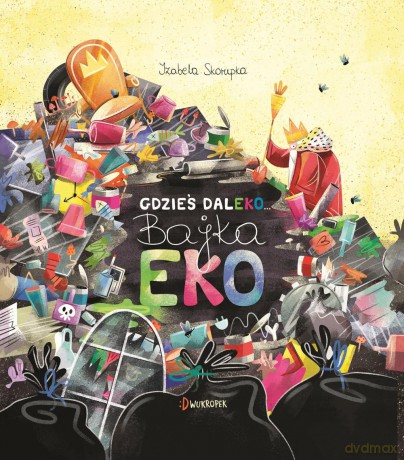 Gdzieś daleko. Bajka eko - Izabela Skorupka [KSIĄŻKA]