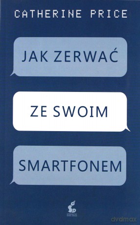 Jak zerwać ze swoim smartfonem - Catherine Price [KSIĄŻKA]