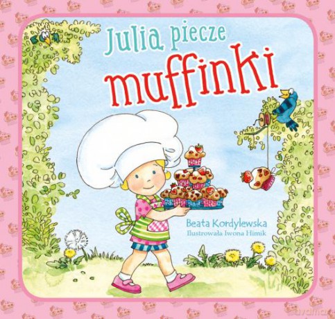 Julia piecze muffinki - Beata Kordylewska [KSIĄŻKA]