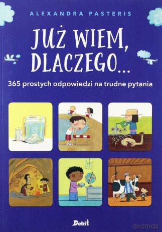 Już wiem dlaczego. 365 odpowiedzi na trudne pytania - Aleksandra Pasteris [KSIĄŻKA]