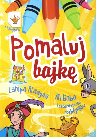 Lampa Aladyna. Ali baba i czterdziestu rozbójników. Pomaluj bajkę - Wiesław Drabik [KSIĄŻKA]
