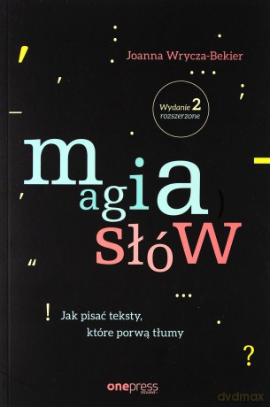 Magia słów. Jak pisać teksty, które porwą tłumy - Joanna Wrycza-Bekier [KSIĄŻKA]