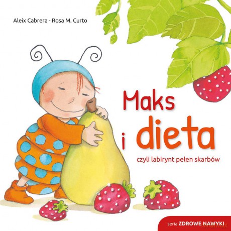 Maks i dieta czyli labirynt pełen skarbów. Zdrowe nawyki - Aleix Cabrera [KSIĄŻKA]