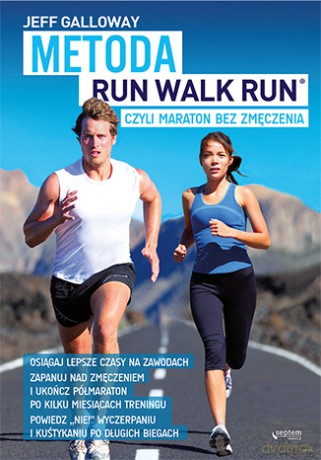 Metoda run walk. Run czyli maraton bez zmęczenia - Jeff Galloway [KSIĄŻKA]