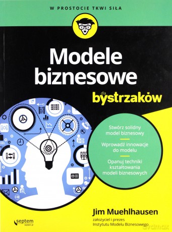 Modele biznesowe dla bystrzaków - Jim Muehlhausen [KSIĄŻKA]