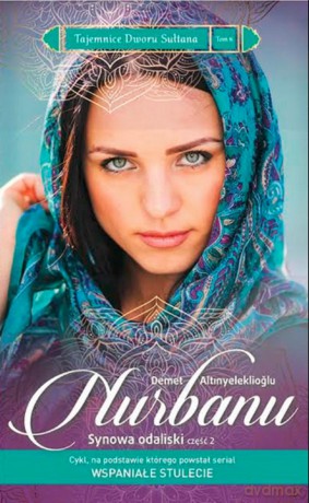 Nurbanu. Synowa Odaliski część 2 Tajemnice dworu Sułtana (Tom 8) - Demet Altinyeleklioglu [KSIĄŻKA]