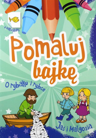 O rybaku i rybce. Jaś i Małgosia. Pomaluj bajkę - Wiesław Drabik [KSIĄŻKA]