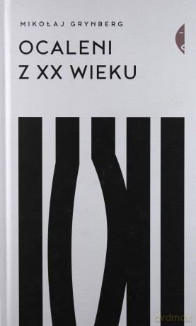 Ocaleni z XX wieku - Mikołaj Grynberg [KSIĄŻKA]