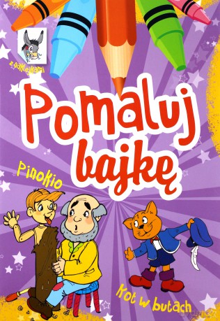 Pomaluj bajkę. Pinokio, Kot w butach. Pomaluj bajkę - Wiesław Drabik [KSIĄŻKA]