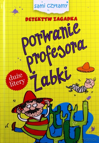 Porwanie profesora Żabki. Detektyw Zagadka. Sami czytamy - Iwona Czarkowska [KSIĄŻKA]