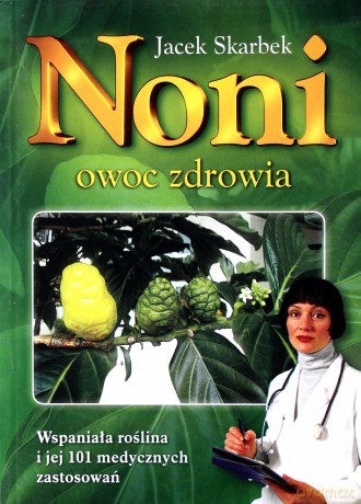 Noni owoc zdrowia - Jacek Skarbek [KSIĄŻKA]