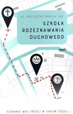 Szkoła rozeznawania duchowego - Krzysztof Kralka [KSIĄŻKA]