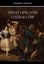 Świat Opilców i Oźralców - Andrzej Kozioł [KSIĄŻKA]