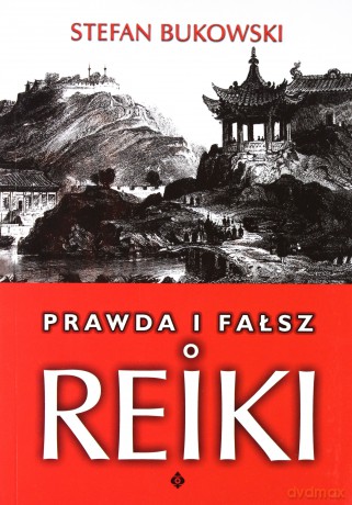 Prawda i fałsz o Reiki - Stefan Bukowski [KSIĄŻKA]