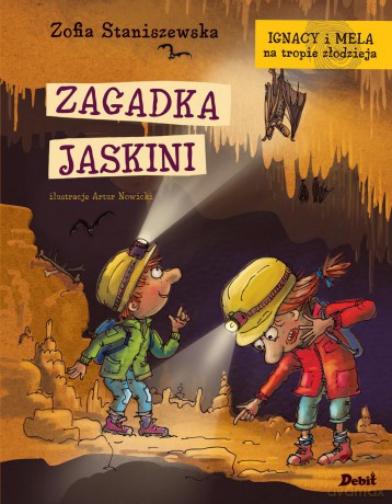 Zagadka jaskini. Ignacy i Mela na tropie złodzieja - Zofia Staniszewska [KSIĄŻKA]