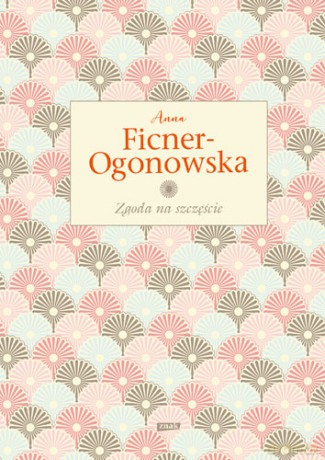 Zgoda na szczęście - Anna Ficner-Ogonowska [KSIĄŻKA]