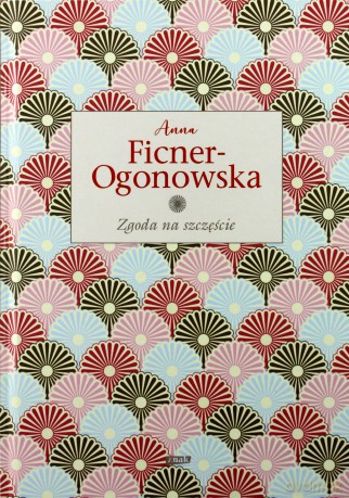 Zgoda na szczęście - Anna Ficner-Ogonowska [KSIĄŻKA]
