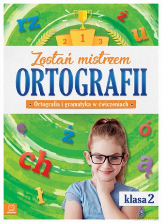 Zostań mistrzem ortografii ortografia i gramatyka w ćwiczeniach klasa 2 [KSIĄŻKA]