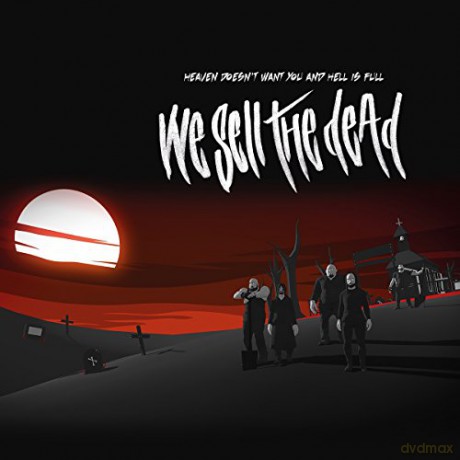 We Sell The Dead: Heaven Doesn't Want You And Hell Is Full (digipack) [CD]