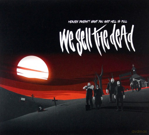 We Sell The Dead: Heaven Doesn't Want You And Hell Is Full (digipack) [CD]