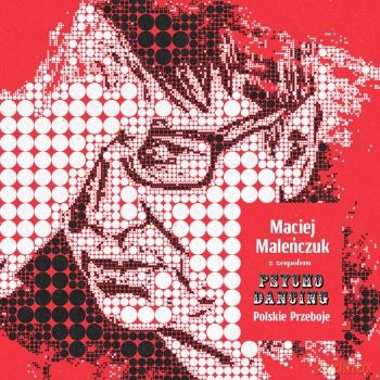 Maciej Maleńczuk z Zespołem Psychodancing: Polskie Przeboje [CD]
