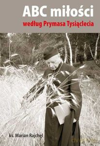 ABC Miłości według Prymasa Tysiąclecia - Marian Rajchel [KSIĄŻKA]