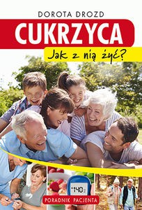 Cukrzyca. Jak z nią żyć. Poradnik pacjenta - Dorota Drozd [KSIĄŻKA]