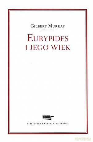 Eurypides i jego wiek - Gilbert Murray [KSIĄŻKA]