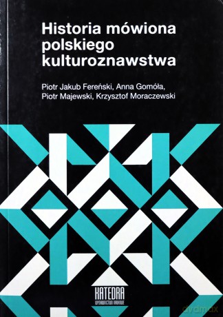 Historia mówiona polskiego kulturoznawstwa [KSIĄŻKA]