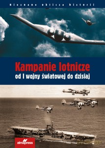 Kampanie lotnicze od I wojny światowej do dzisiaj - Chris Chant, Steve Davies, Paul E. Eden [KSIĄŻKA]