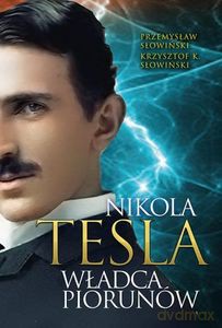 Nikola Tesla. Władca piorunów - Przemysław Słowiński, Krzysztof K. Słowiński [KSIĄŻKA]
