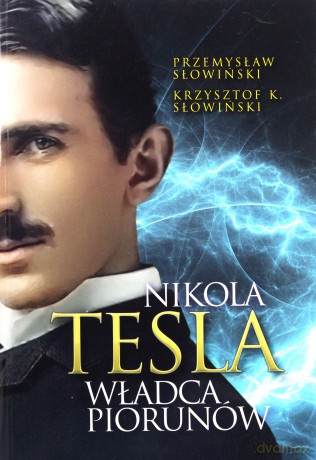 Nikola Tesla. Władca piorunów - Przemysław Słowiński, Krzysztof K. Słowiński [KSIĄŻKA]