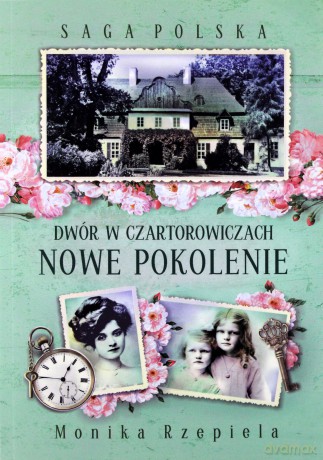 Saga Polska. Dwór w Czartorowiczach (Tom 2) Nowe pokolenie - Monika Rzepiela [KSIĄŻKA]