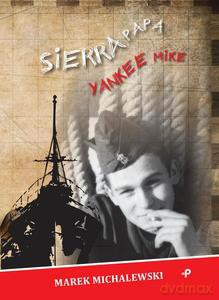 Sierra Papa Yankee Mike - Marek Michalewski [KSIĄŻKA]