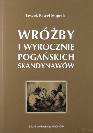 Wróżby i wyrocznie pogańskich Skandynawów - Leszek Paweł Słupecki [KSIĄŻKA]