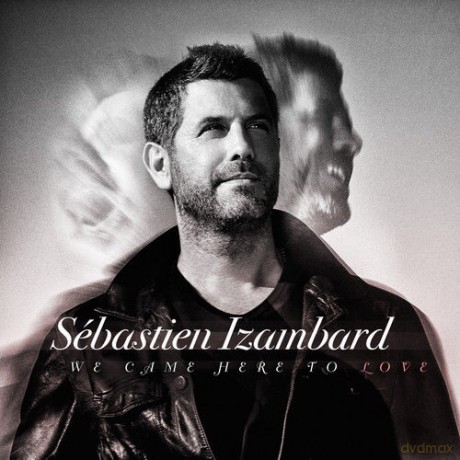 Sebastien Izambard: We Came Here To Love [CD]