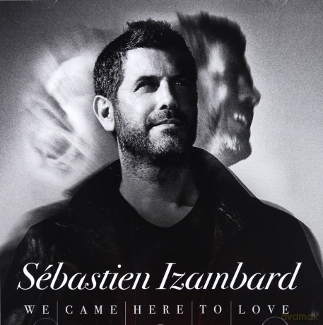Sebastien Izambard: We Came Here To Love [CD]