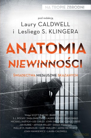Anatomia niewinności. Świadectwa niesłusznie skazanych. Na tropie zbrodni [KSIĄŻKA]
