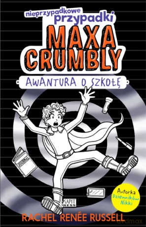 Awantura o szkołę. Nieprzypadkowe przypadki Maxa Crumbly - Rachel Renee Russell [KSIĄŻKA]