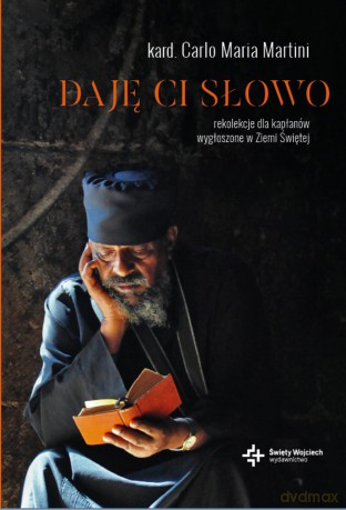 Daję ci słowo. Rekolekcje dla kapłanów wygłoszone w Ziemi Świętej - Carlo Maria Martini [KSIĄŻKA]