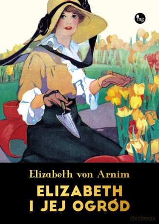 Elizabeth i jej ogród - Elizabeth Von Arnim [KSIĄŻKA]
